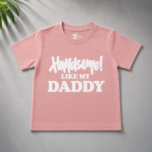 Handsome Like My Daddy Kids Cotton T-shirt